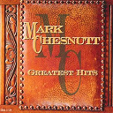 Mark Chesnutt - Greatest hits