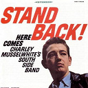 Charlie Musselwhite - Stand back!