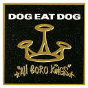 Dog Eat Dog - All boro kings (bonus tracks)