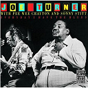 Joe Turner / Pee Wee Crayton / Sonny Stitt - Everyday i have the blues