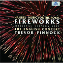 George Frideric Handel / The English Concert / The English Concert / Trevor Pinnock - Handel: Music for the Royal Fireworks (Original Version 1749)