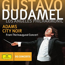 Gustavo Dudamel / John Adams / Los Angeles Philharmonic Orchestra - Adams: city noir