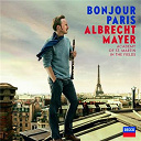 Albrecht Mayer / Mathias M&ouml;nius / Orchestre Academy Of St. Martin In The Fields - Bonjour paris