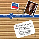 Charles Dutoit / Igor Stravinsky / Riccardo Chailly / Vladimir Ashkenazy - Stravinsky: the complete ballets & symphonies