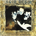 Noir Desir - Veuillez rendre l'-me (a qui elle appartient)