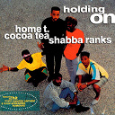 Cocoa Tea / Home T. / Shabba Ranks - Holding on