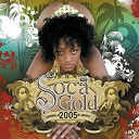 Blackie / Blazer / Bunji Garlin / Donella Weeks / Edwin Yearwood / Explainer / Ginja / Hot Sand / Karma / Machel Montana / Michelle Sylvester / Mini Priest / Rikki Jai / Sanell Dempster / Scrunter / Sean Caruth / Sexy Tricia / Soca Gold 2005 / Surface / Terry Seals - Soca gold 2005
