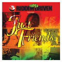 Amiral Tibet / Bongo Herman / Candy Man / Frankie Paul / George Nooks / Glen Washington / Lovindeer / Lukie D / Natural Black / Richie Canary / Richie Stephens / Riddim Driven: Just Friends / Swade / Thriller U / Tony Rebel - Riddim driven: just friends