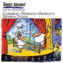 Jos&eacute; Carreras / Luciano Pavarotti / Mandy Patinkin / Pl&aacute;cido Domingo / Richard Tucker - Tenors anyone?