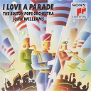 Boston Pops Orchestra / John Williams - I love a parade