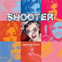Shooter - ...And Your Point?