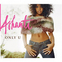 Ashanti - Only u / turn it up