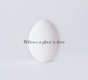 Wilco - A ghost is born