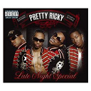 Pretty Ricky - Late night special (94603/explicit)