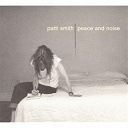 Patti Smith - Peace and noise