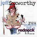 Jeff Foxworthy - You might be a redneck if...