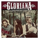 Gloriana - A thousand miles left behind