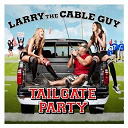 Larry The Cable Guy - Tailgate party