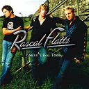 Rascal Flatts - Feels Like Today