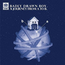 Badly Drawn Boy - A journey from a to b