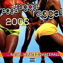 Beenie Man / Bounty Killer / Buju Banton / Busy Signal / Delly Ranx / Dr. Evil / Idonia / Macka Diamond / Shabba Ranks / Soltex 3000 / Spice / Tony Matterhorn / Voicemail - Ragga ragga ragga 2006
