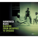 Howlin' Wolf / James Cotton / Jazz Gillum / Jimmy Reed / Johnny Shines / Junior Wells / Little Walter / Noah Lewis / Sleepy John Estes / Snooky Pryor / Sonny Boy Williamson - Harmonica blues - blowing from memphis to chicago