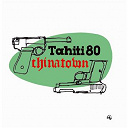 Tahiti 80 - Chinatown
