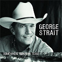 George Strait - Somewhere down in texas