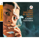 Johnny Hartman - I just dropped by to say hello