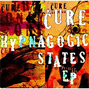 The Cure - Hypnagogic states