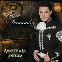 Pedro Fern&aacute;ndez - Amarte a la antigua