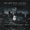We Are The Fallen - Tear the world down