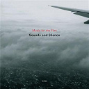 Alexandros Myrat / Anja Lechner / Anouar Brahem / Dino Saluzzi / Eleni Karaindrou / Gianluigi Trovesi / Jan Garbarek / Keith Jarrett / Nik Bartsch's Ronin / Rolf Lislevand / Tonu Kaljuste - Sounds and silence