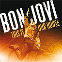 Bon Jovi - This is our house