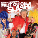 Patrick S&eacute;bastien - Faut qu'on slash!