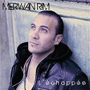 Merwan Rim - L'echapee