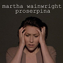 Martha Wainwright - Proserpina