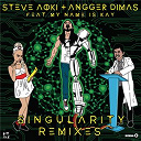 Angger Dimas / Steve Aoki - Singularity (remixes)