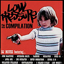 5 Headed Retard / Birdapres / Buck 65 / Contra Banned / Governor Bolts / Ink Operated / Jon Diss / Josh Martinez / Kunga 219 / Moves / Tachichi - Low pressure the compilation