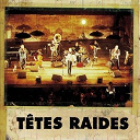 T&ecirc;tes Raides - Viens