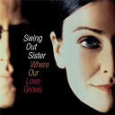 Swing Out Sister - Where our love grows