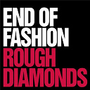 End Of Fashion - Rough diamonds / anything goes (ep)