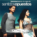 Sentidos Opuestos - Historias de amor: lo mejor de sentidos opuestos
