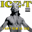 Ice-T - I ain't new ta this