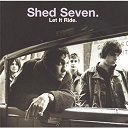 Shed Seven - Let it ride