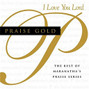 Maranatha! Music - Praise gold (i love you lord)