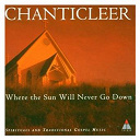 Chanticleer - Trad : where the sun will never go down