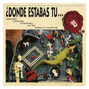091 / Academia Parabuten / Aviador Dro / Duncan Dhu / D&oacute;nde Estabas Tu? / Esclarecidos / Farmacia De Guardia / Hombres G / La Dama Se Esconde / Los Cardiacos / Los Coyotes / Los Desechables / Los Nikis / Malevaje / Mar Otra Vez / Os Resentidos / Pvp / Septimo Sello / Sindicato Malone / Siniestro Total - Donde estabas tu... en el 85?