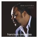 Francisco C&eacute;spedes - Dicen que el alma - grandes exitos