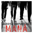 Man&aacute; - Labios compartidos (radio edit only)(digital single)